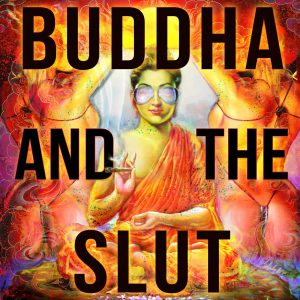 BUDDHA AND THE SLUT